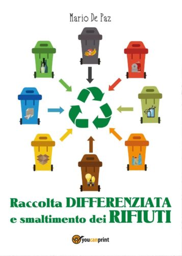 Raccolta differenziata e smaltimento dei rifiuti - Mario De Paz, Youcanprint- P