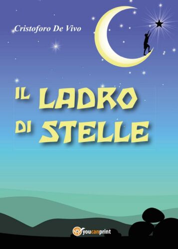 Il ladro di stelle di Cristoforo De Vivo, 2017, Youcanprint