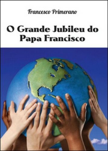 O grande jubileu do papa Francisco di Francesco Primerano, 2016 - ER