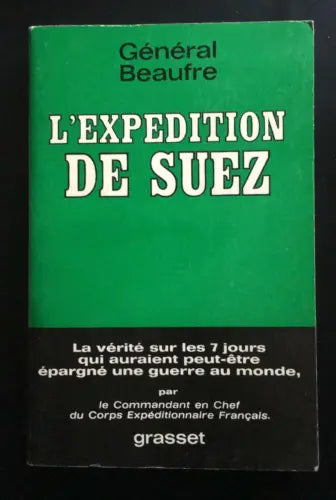 L’expedition De Suez - General Beaufre, 1967, Editions Bernard Grasset - P
