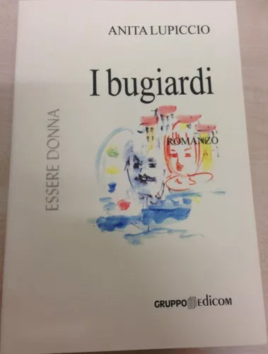 I bugiardi - Anita Lupiccio, 2005, Gruppo Edicom