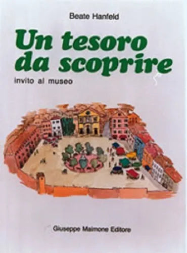 Un tesoro da scoprire. Invito al museo di Beate Hanfeld, 1986, Maimone Editore
