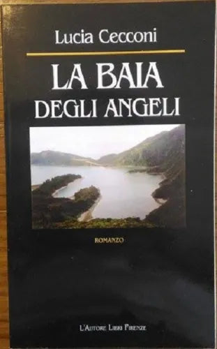 La Baia degli angeli di Lucia Cecconi, 2002, L’Autore Libri Firenze 1°Ed.