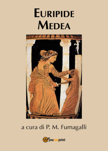 Euripide Medea, di Euripide, P. M. Fumagalli, 2018, Youcanprint