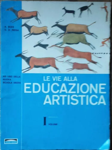 Le Vie alla Educazione artistica Vol. I-Boer, Presa-Editrice Ponte Nuovo,1964- R