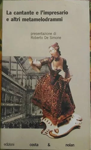 La cantante e l’impresario e altri metamelodrammi - edizioni Costa & Nolan, 1988