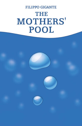 The Mothers’ Pool. Translated by Simon Tanner di Filippo Gigante, 2021, Youcan