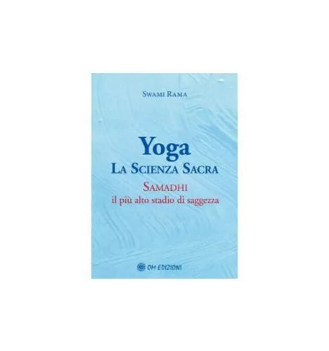 Yoga la scienza sacra di Swami Rama, 2019, Om Edizioni - ER