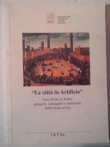 LE CITTÀ IN ARTIFICIO. FARE FESTA IN ITALIA