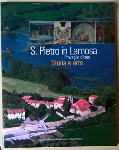 S. Pietro in Lamosa - Provaglio D’Iseo. Storia e Arte - Sina, Vecchio -2004 - L
