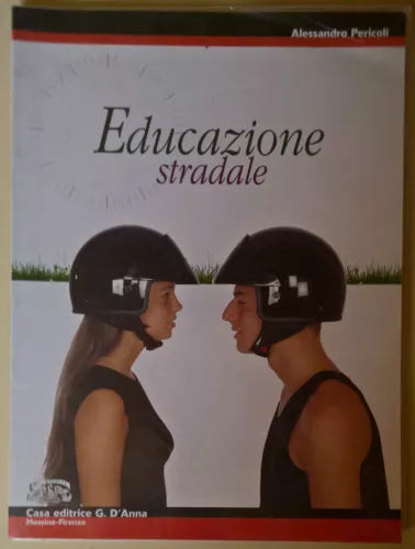 Educazione stradale - Alessandro Pericoli - 2003, Casa Editrice G. D’Anna - L
