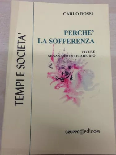 Perche la sofferenza - Carlo Rossi, 2001, Gruppo Edicom