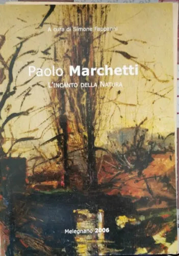 Paolo Marchetti - L’incanto della natura di Simone Fappanni, 2006 - ER