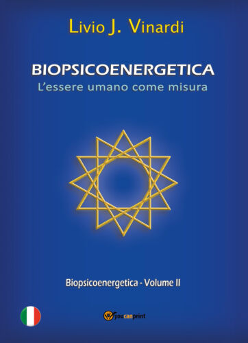 BIOPSICOENERGETICA – L’essere umano come misura – Vol. II