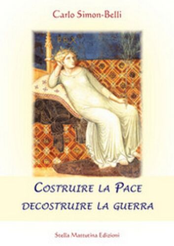 Costruire la pace decostruire la guerra, di Carlo Simon-Belli, 2016