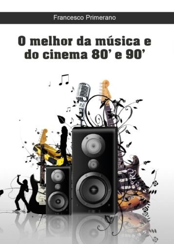 O melhor da musica e do cinema 80’ e 90’ di Francesco Primerano, 2016, Yo- ER