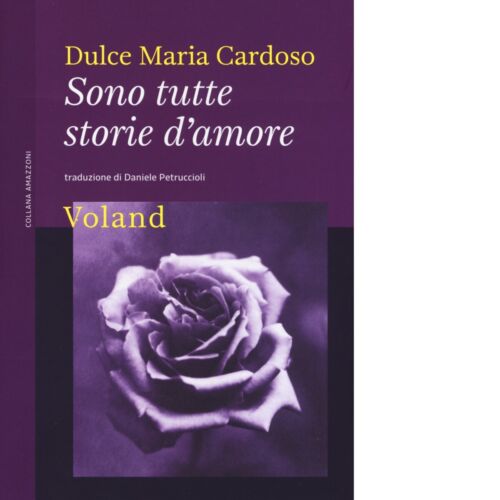 Sono tutte storie d amore di Dulce Maria Cardoso