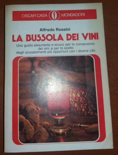 LA BUSSOLA DEI VINI - ALFREDO ROSSINI - MONDADORI - 1972 - M