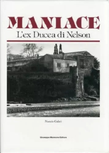 8877510161 / MANIACE. L'EX DUCEA DI NELSON / NUNZIO GALATI