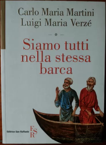 Siamo tutti nella stessa barca-C.M.Martini,L.M.Verze-Editrice SanRaffaele,2009-R