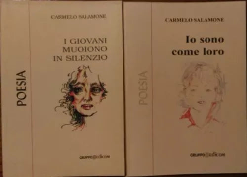 Io sono come loro - I giovani muoiono in silenzio Poesie - Carmelo Salamone