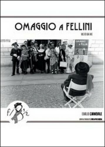 Omaggio a Fellini visto da me, Emilio Carnevale, 2014, Youcanprint - ER