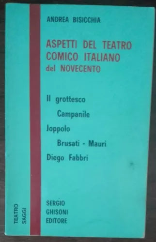 Aspetti del teatro comico italiano del novecento - Bisicchia - Ghisoni,1973 - A