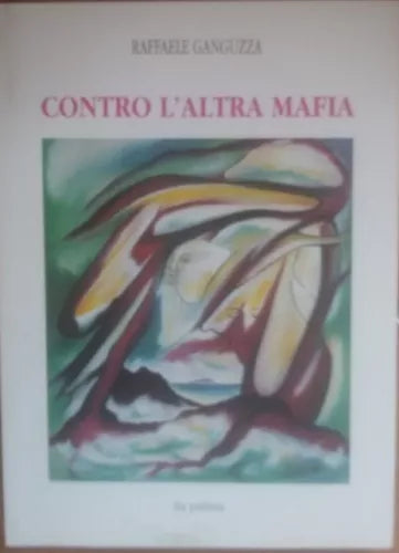 Contro l altra mafia - Raffaele Ganguzza - Ila palma , 1993 - C