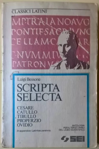 Scripta selecta. Per il III liceo scientifico - Luigi Besso - SEI, 1994 - L