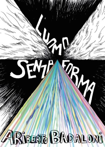 L’uomo senza forma, di Ariberto Badaloni, 2016, Youcanprint - ER