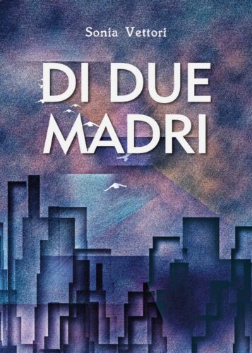 Di due madri di Sonia Vettori, 2020, Youcanprint