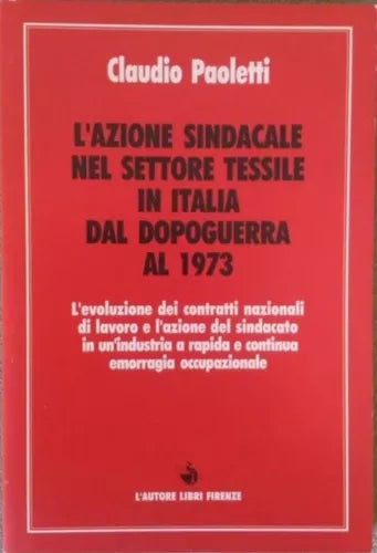 L’azione sindacale nel settore tessile in Italia dal dopoguerra al 1973-Paoletti
