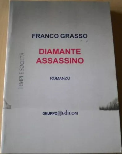 Diamante assassino - Franco Grasso, 2007, Gruppo Edicom
