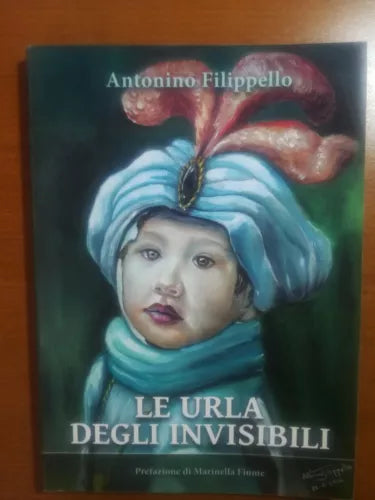 Le urla degli invisibili - Antonino Filippello - Ital Grafica - 2016 - M