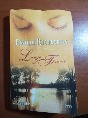 Lungo il fiume - Emilie Richards - HarlequinMondadori - 2007 - M