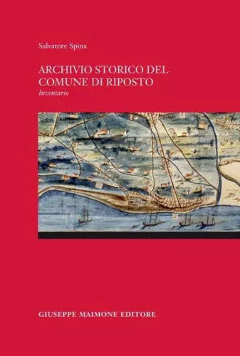 Archivio Storico del Comune di Riposto Inventario di Salvatore Spina, 2013