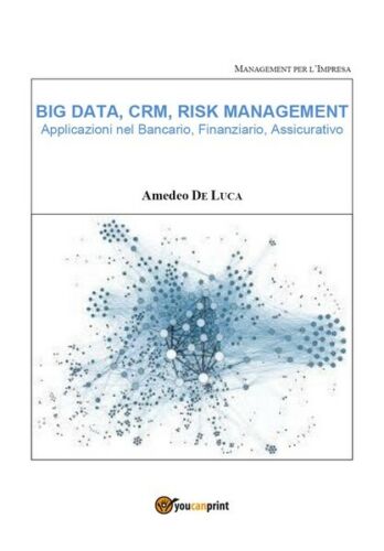 BIG DATA, CRM, RISK MANAGEMENT – Applicazioni nel Bancario, Finanziario - ER
