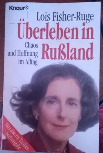 Uberleben in Rußland:Chaos und Hoffnung im Alltag-Lois Fisher-Ruge,1992,Knaur- S