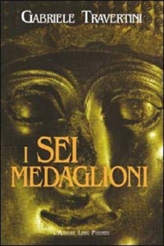 I sei medaglioni - Gabriele Traversini, 2002, L’Autore Libri Firenze
