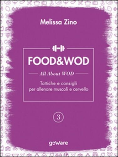 Food&Wod Vol.3 di Melissa Zino, 2016, Goware