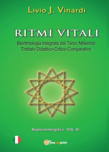 Ritmi vitali - Bioritmologia Integrata del Terzo Millennio Trattato didattico