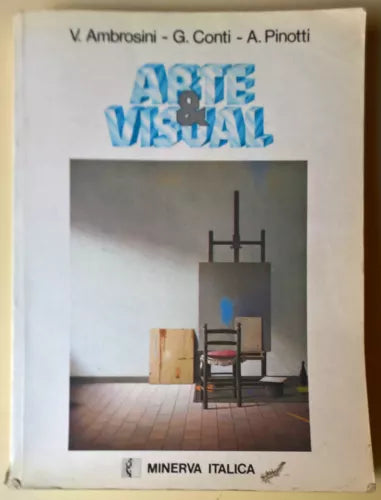 Arte & Visual - V. Ambrosini, G. Conti, A. Pinotti - 1993, Minerva Italica - L