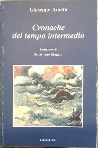 Cronache del tempo intermedio di Giuseppe Amata, 1992, C.u.e.c.m.