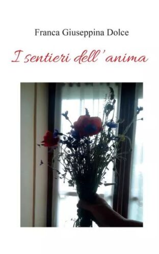 I sentieri dell anima di Franca Giuseppina Dolce