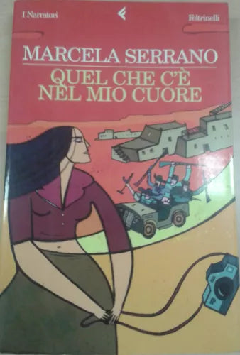 QUEL CHE C'è NEL MIO CUORE - MARCELA SERRANO - FELTRINELLI - 2005 - M