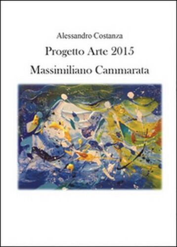 Progetto Arte 2015. Massimiliano Cammarata, di Alessandro Costanza, 2015 - ER