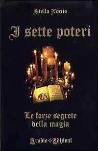 I sette poteri. Le forze segrete della magia - Stella Noctis - Aradia edizioni