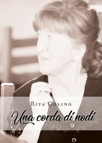 Una corda di nodi di Rita Golino, 2019, Youcanprint - ER