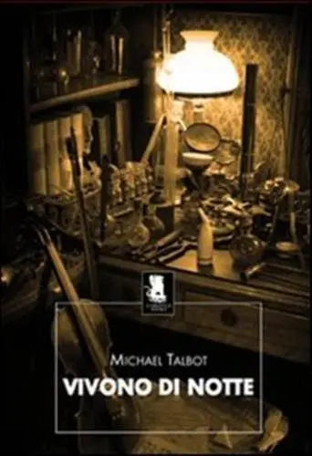 VIVONO DI NOTTE - MICHAEL TALBOT - GARGOYLE, 2011