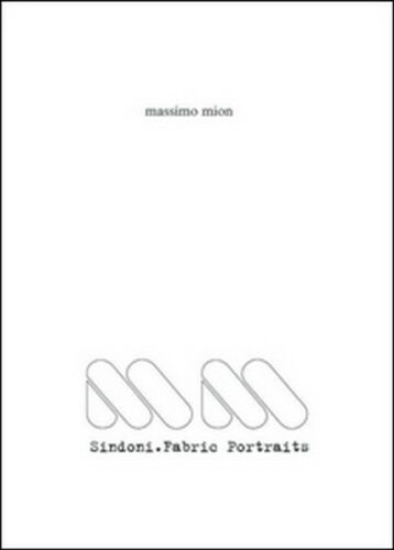 Sindoni. Fabric portraits, di Massimo Mion, 2015, Youcanprint - ER
